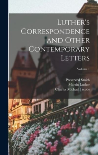 Cover for Martin Luther · Luther's Correspondence and Other Contemporary Letters; Volume 1 (Buch) (2022)