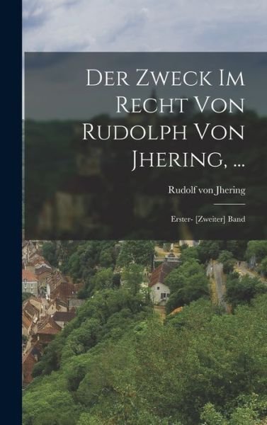 Cover for Rudolf Von Jhering · Zweck Im Recht Von Rudolph Von Jhering, ... (Buch) (2022)
