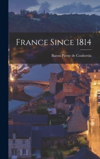 Cover for Baron Pierre de Coubertin · France Since 1814 (Book) (2022)