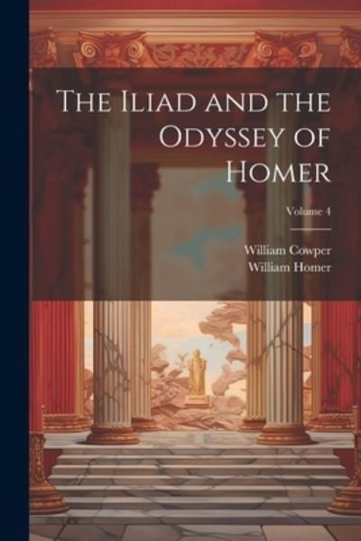 Cover for William Cowper · Iliad and the Odyssey of Homer; Volume 4 (Bog) (2023)
