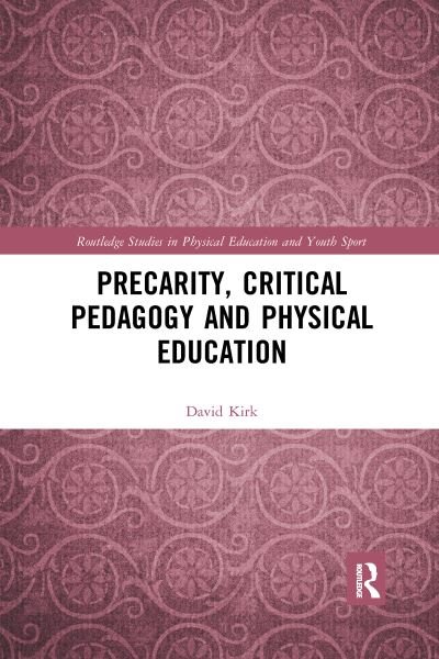 Cover for David Kirk · Precarity, Critical Pedagogy and Physical Education - Routledge Studies in Physical Education and Youth Sport (Paperback Book) (2021)