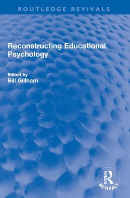 Reconstructing Educational Psychology - Routledge Revivals (Paperback Book) (2024)