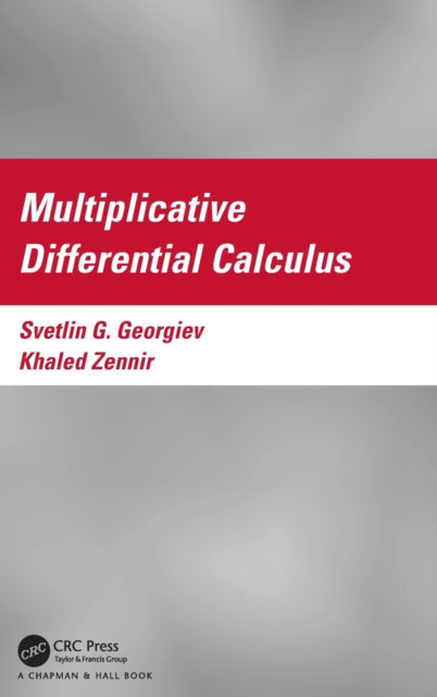 Cover for Svetlin Georgiev · Multiplicative Differential Calculus - Textbooks in Mathematics (Hardcover Book) (2022)