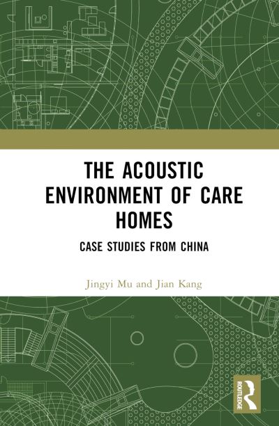 Jingyi Mu · The Acoustic Environment of Care Homes: Case Studies from China (Hardcover Book) (2024)