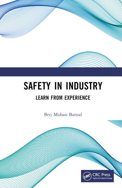Cover for Brij Mohan Bansal · Safety in Industry: Learn from Experience (Gebundenes Buch) (2024)