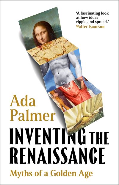 Cover for Ada Palmer · Inventing the Renaissance: The Myth of a Golden Age (Hardcover Book) (2025)