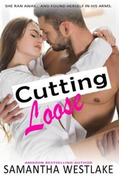 Cutting Loose - Samantha Westlake - Livros - Independently Published - 9781070388120 - 26 de maio de 2019