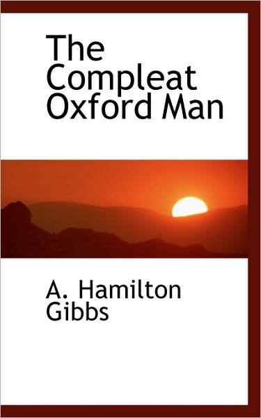 Cover for A. Hamilton Gibbs · The Compleat Oxford Man (Paperback Book) (2009)