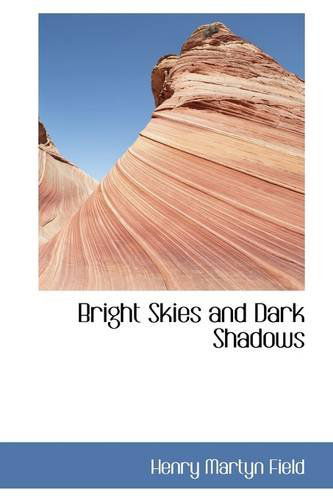 Cover for Henry Martyn Field · Bright Skies and Dark Shadows (Paperback Book) (2009)