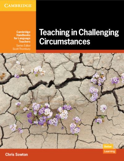 Teaching in Challenging Circumstances Paperback - Cambridge Handbooks for Language Teachers - Chris Sowton - Książki - Cambridge University Press - 9781108816120 - 18 marca 2021