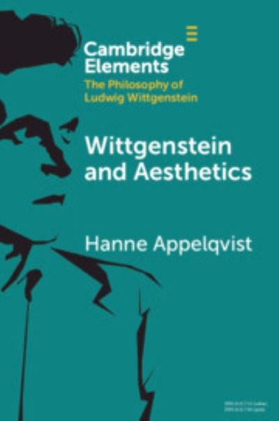 Cover for Appelqvist, Hanne (University of Helsinki) · Wittgenstein and Aesthetics - Elements in the Philosophy of Ludwig Wittgenstein (Pocketbok) (2023)