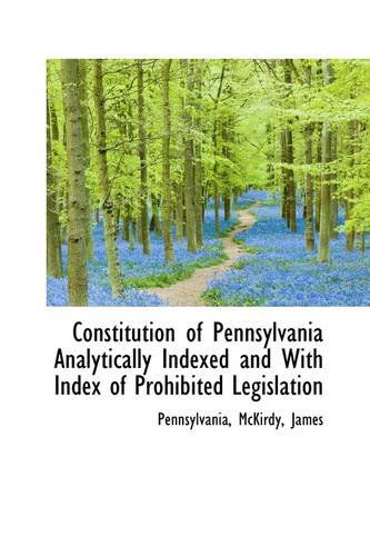 Cover for Pennsylvania · Constitution of Pennsylvania Analytically Indexed and with Index of Prohibited Legislation (Paperback Book) (2009)