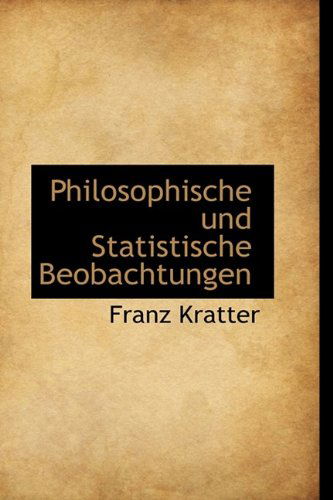 Cover for Franz Kratter · Philosophische Und Statistische Beobachtungen (Gebundenes Buch) [German edition] (2009)