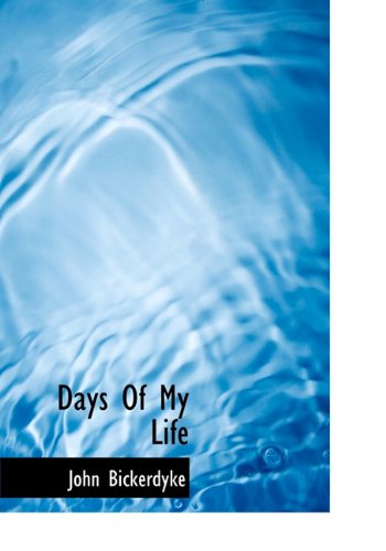 Days of My Life - John Bickerdyke - Books - BiblioLife - 9781117119120 - November 18, 2009