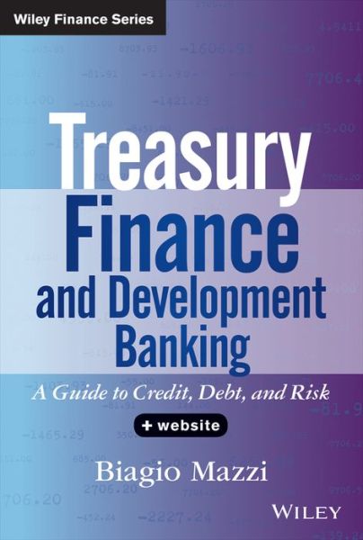 Cover for Biagio Mazzi · Treasury Finance and Development Banking, + Website: A Guide to Credit, Debt, and Risk - Wiley Finance (Hardcover bog) (2013)