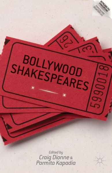 Cover for Craig Dionne · Bollywood Shakespeares - Reproducing Shakespeare (Hardcover Book) (2014)