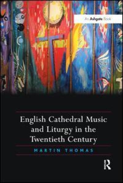 Cover for Martin Thomas · English Cathedral Music and Liturgy in the Twentieth Century (Paperback Book) (2017)