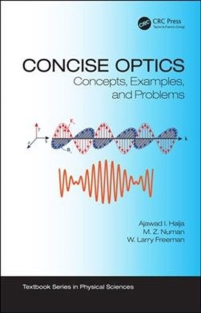 Cover for Haija, Ajawad I. (Indiana University of Pennsylvania, USA) · Concise Optics: Concepts, Examples, and Problems - Textbook Series in Physical Sciences (Hardcover Book) (2018)