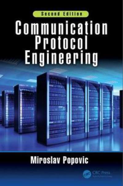 Cover for Popovic, Miroslav (University of Novi Sad, Serbia) · Communication Protocol Engineering (Hardcover Book) (2018)