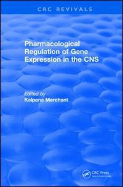 Kalpana Merchant · Revival: Pharmacological Regulation of Gene Expression in the CNS Towards an Understanding of Basal Ganglial Functions (1996) - CRC Press Revivals (Paperback Book) (2019)