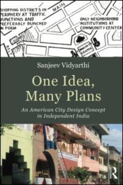 Cover for Sanjeev Vidyarthi · One Idea, Many Plans: An American City Design Concept in Independent India (Paperback Book) (2015)