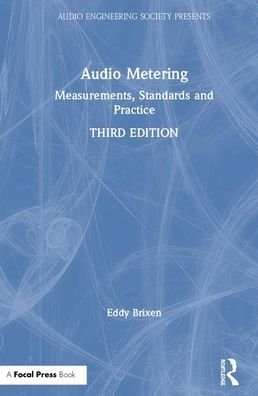 Cover for Brixen, Eddy (audio consultant and lecturer based in Denmark; member of the AES, SMPTE and ACFEI) · Audio Metering: Measurements, Standards and Practice - Audio Engineering Society Presents (Hardcover Book) (2020)