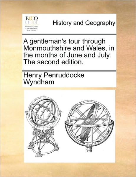 Cover for Henry Penruddocke Wyndham · A Gentleman's Tour Through Monmouthshire and Wales, in the Months of June and July. the Second Edition. (Paperback Book) (2010)