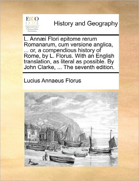 Cover for Lucius Annaeus Florus · L. Annaei Flori Epitome Rerum Romanarum, Cum Versione Anglica, ... Or, a Compendious History of Rome, by L. Florus. with an English Translation, As Li (Paperback Book) (2010)