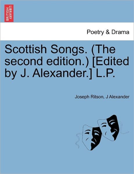 Cover for Joseph Ritson · Scottish Songs. (The Second Edition.) [edited by J. Alexander.] L.p. (Pocketbok) (2011)