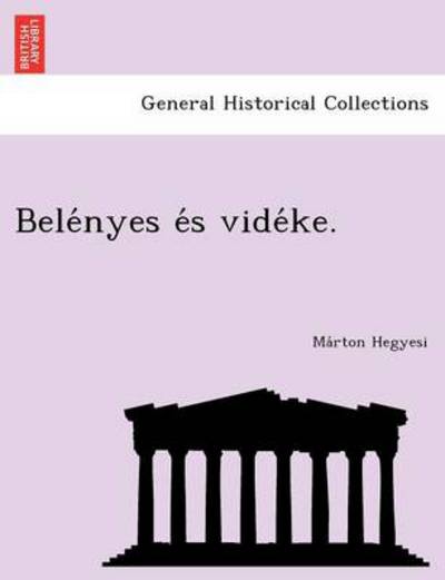 Cover for Ma Rton Hegyesi · Bele Nyes E S Vide Ke. (Paperback Book) (2012)