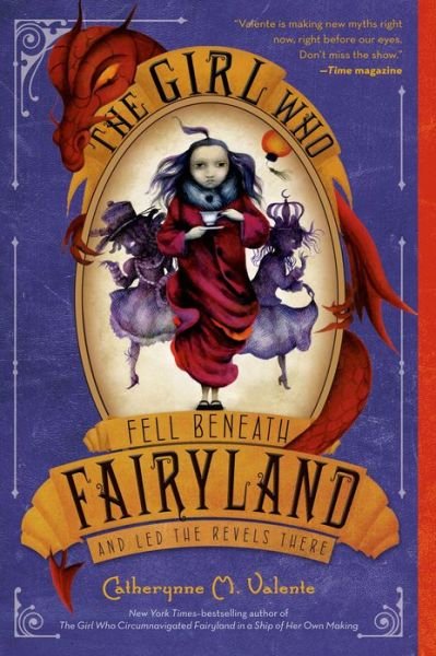 Cover for Catherynne M. Valente · The Girl Who Fell Beneath Fairyland and Led the Revels There - Fairyland (Paperback Book) (2013)
