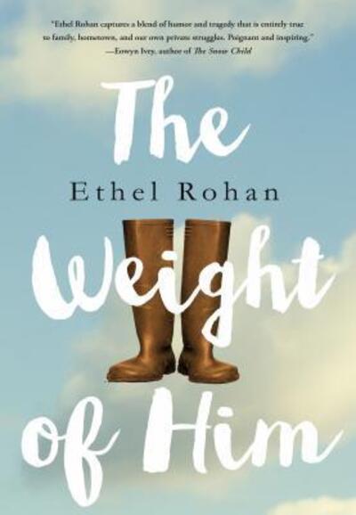 Cover for Ethel Rohan · The weight of him (Book) [First edition. edition] (2017)