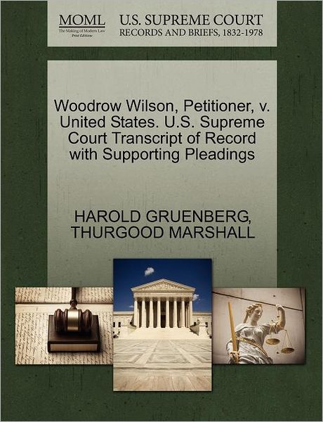 Cover for Harold Gruenberg · Woodrow Wilson, Petitioner, V. United States. U.s. Supreme Court Transcript of Record with Supporting Pleadings (Paperback Book) (2011)