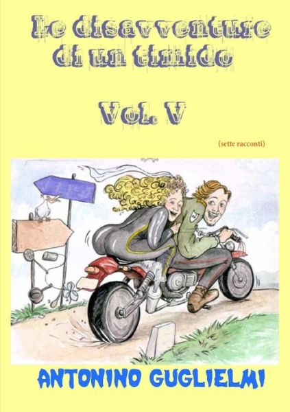 Cover for Antonino Guglielmi · Le Disavventure Di Un Timido - Vol. V (Volume 5) (Italian Edition) (Paperback Book) [Italian edition] (2012)