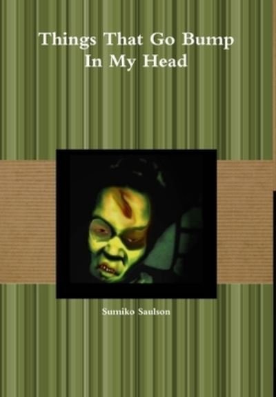 Cover for Sumiko Saulson · Things That Go Bump in My Head (Book) (2013)