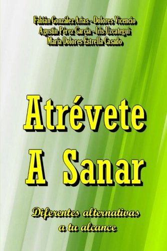 Cover for Grupo Naranja - 2013 · Atrévete a Sanar (Pocketbok) [Spanish edition] (2014)