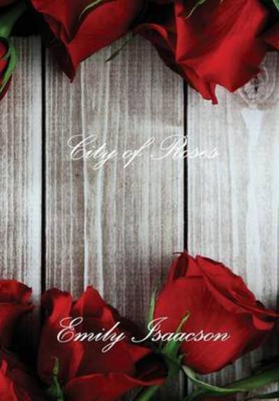 Cover for Emily Isaacson · City of Roses (Hardcover Book) (2015)