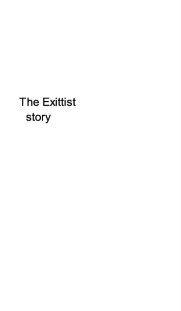 The Exittist Story - Exittist - Books - Blurb - 9781320650120 - June 8, 2015