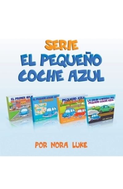 Cover for Nora Luke · Serie El Pequeno Coche Azul Coleccion de Cuatro Libros (Paperback Book) (2020)