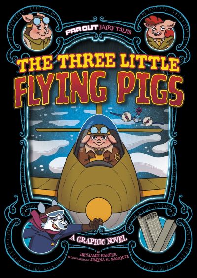 The Three Little Flying Pigs: A Graphic Novel - Far Out Fairy Tales - Benjamin Harper - Książki - Capstone Global Library Ltd - 9781398235120 - 9 czerwca 2022