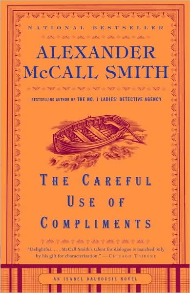 Cover for Alexander Mccall Smith · The Careful Use of Compliments: an Isabel Dalhousie Novel (4) (Paperback Book) [Reprint edition] (2008)