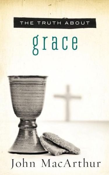 Cover for John F. MacArthur · The Truth About Grace (Pocketbok) (2012)