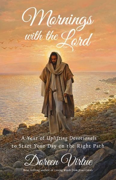 Mornings with the Lord: A Year of Uplifting Devotionals to Start Your day on the Right Path - Doreen Virtue - Books - Hay House Inc - 9781401955120 - October 17, 2017