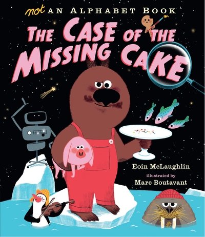 Cover for Eoin McLaughlin · Not an Alphabet Book: The Case of the Missing Cake (Hardcover Book) (2020)