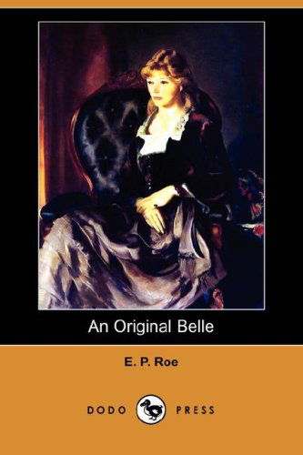 Cover for E. P. Roe · An Original Belle (Dodo Press) (Pocketbok) (2008)