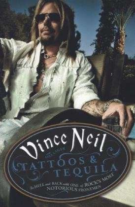 Tattoos & Tequila: To Hell and Back With One Of Rock's Most Notorious Frontmen - Vince Neil - Livres - Orion Publishing Co - 9781409128120 - 1 août 2013