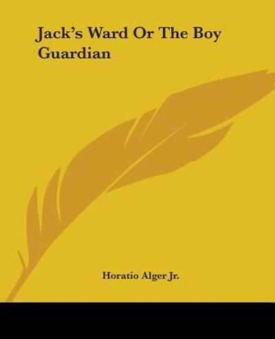 Cover for Horatio Alger Jr. · Jack's Ward or the Boy Guardian (Paperback Book) (2004)