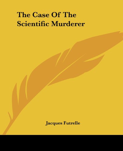 Cover for Jacques Futrelle · The Case of the Scientific Murderer (Paperback Book) (2004)