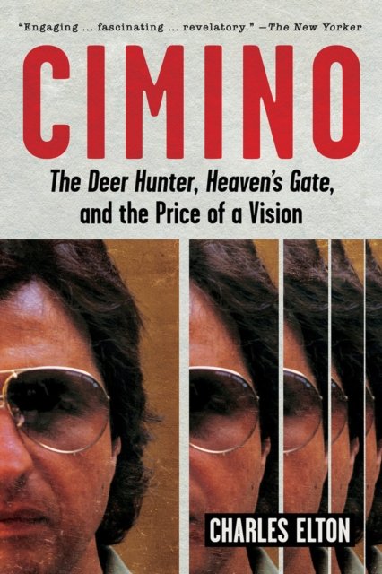 Cover for Charles Elton · Cimino: The Deer Hunter, Heaven's Gate, and the Price of a Vision (Taschenbuch) (2023)