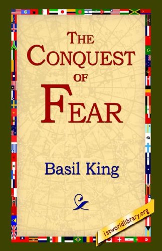 The Conquest of Fear - Basil King - Books - 1st World Library - Literary Society - 9781421809120 - October 12, 2005